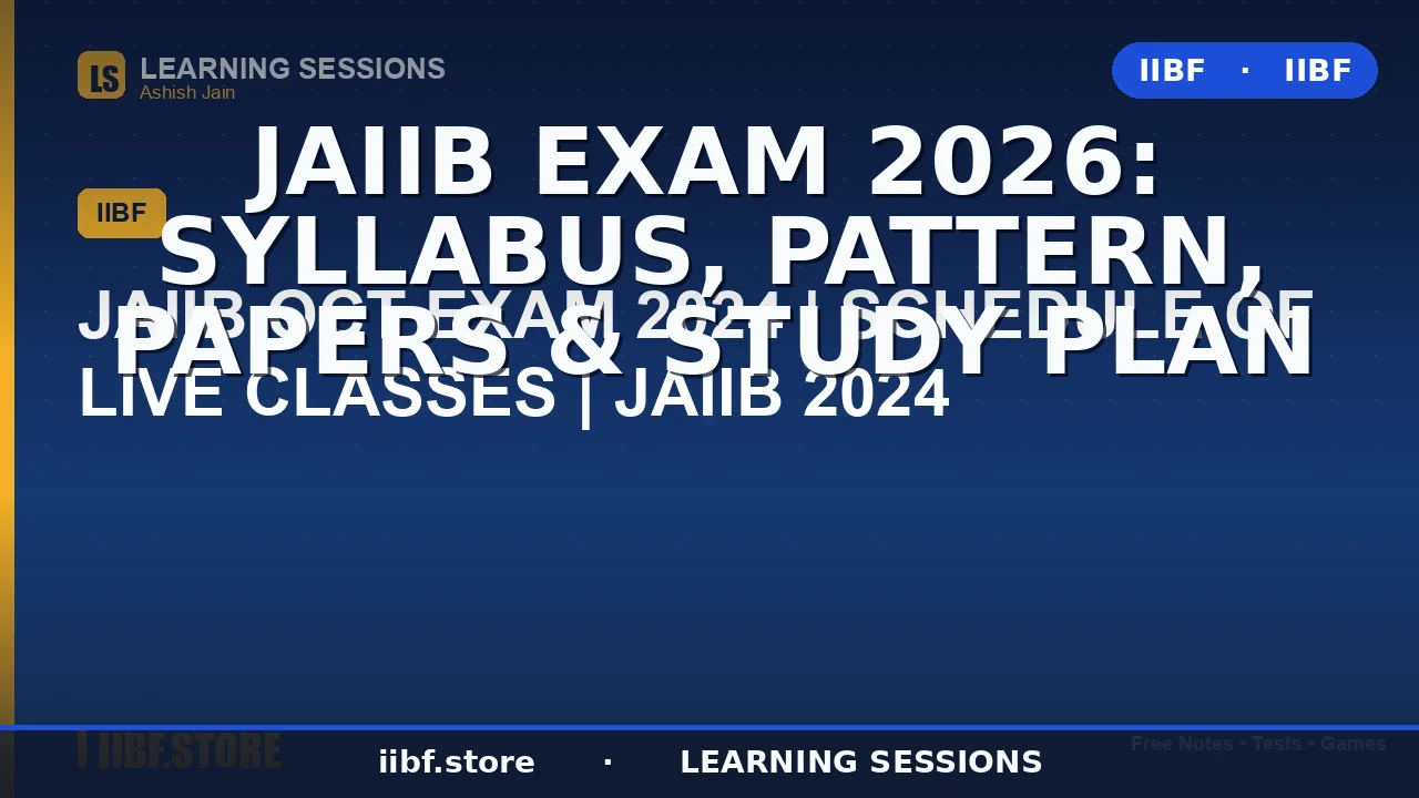 JAIIB Exam 2026: Syllabus, Pattern, Papers & Study Plan
