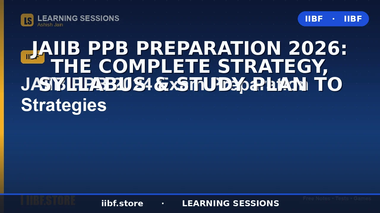 JAIIB PPB Preparation 2026: The Complete Strategy, Syllabus & Study Plan to