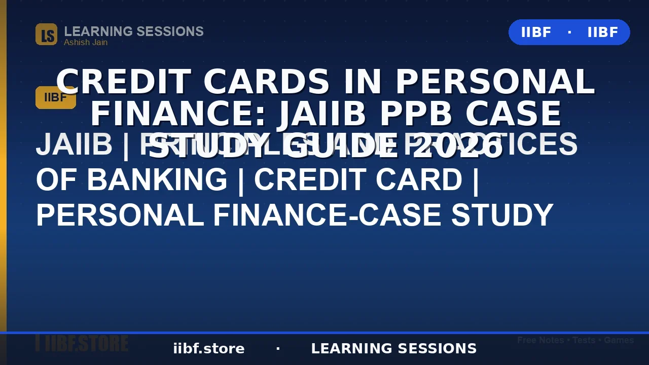Credit Cards in Personal Finance: JAIIB PPB Case Study Guide 2026