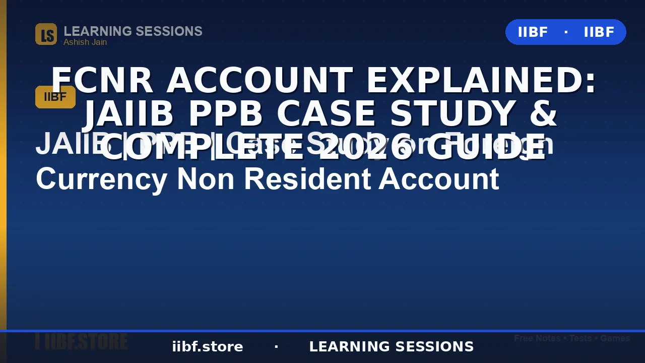 FCNR Account Explained: JAIIB PPB Case Study & Complete 2026 Guide