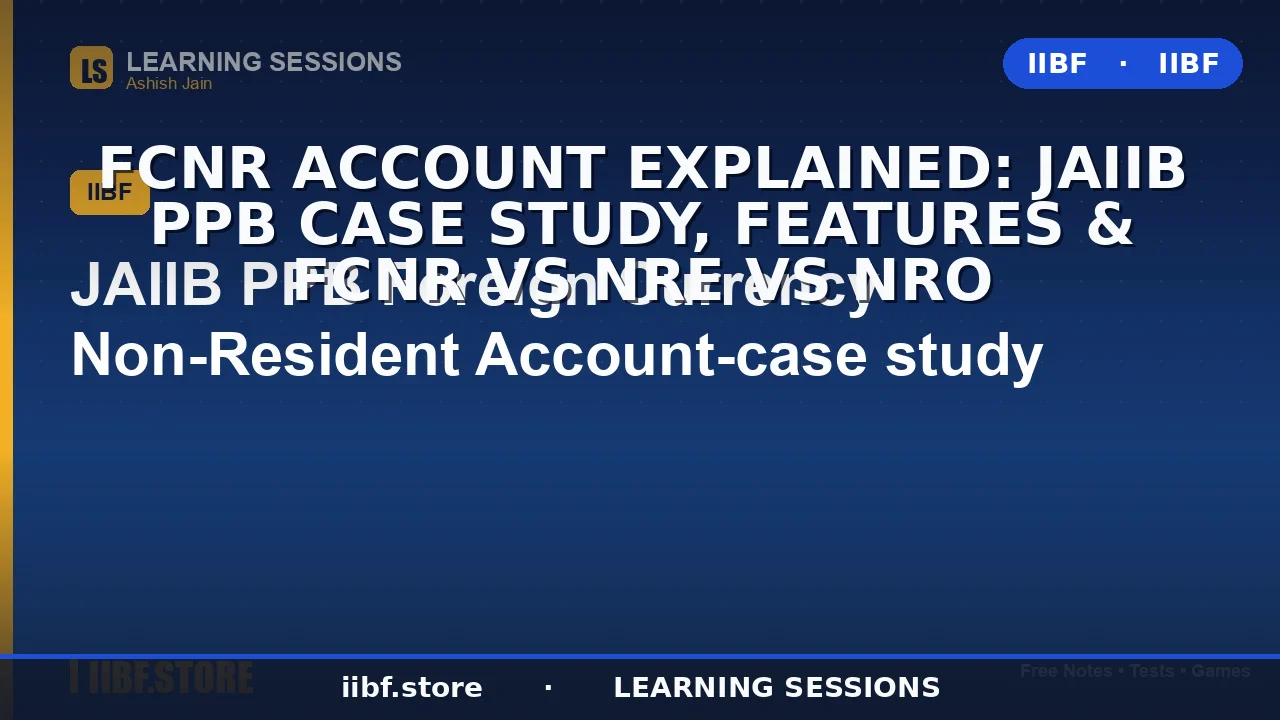 FCNR Account Explained: JAIIB PPB Case Study, Features & FCNR vs NRE vs NRO