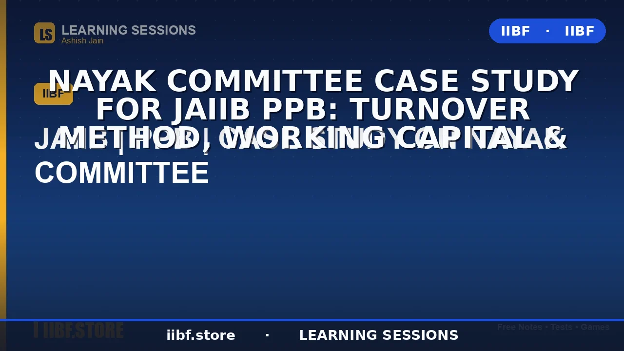 Nayak Committee Case Study for JAIIB PPB: Turnover Method, Working Capital &