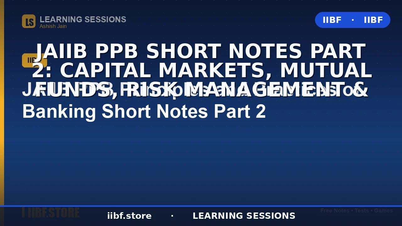 JAIIB PPB Short Notes Part 2: Capital Markets, Mutual Funds, Risk Management &