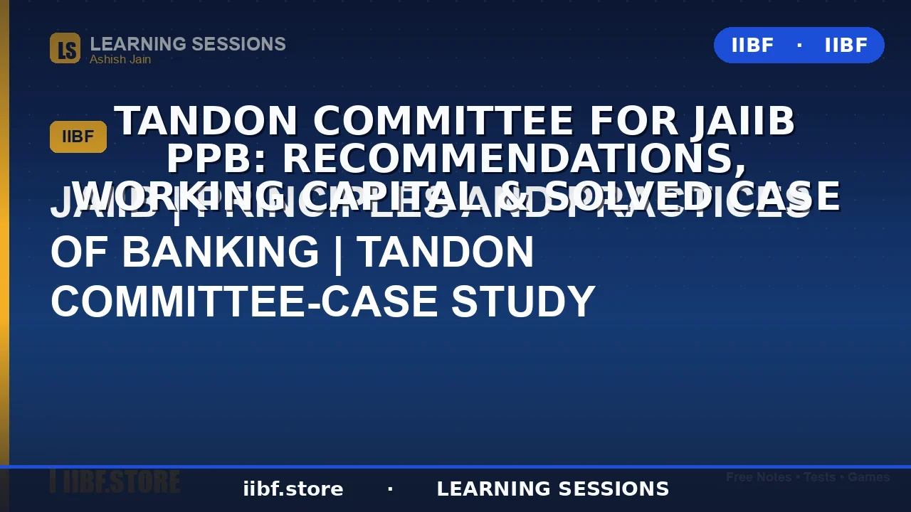 Tandon Committee for JAIIB PPB: Recommendations, Working Capital & Solved Case