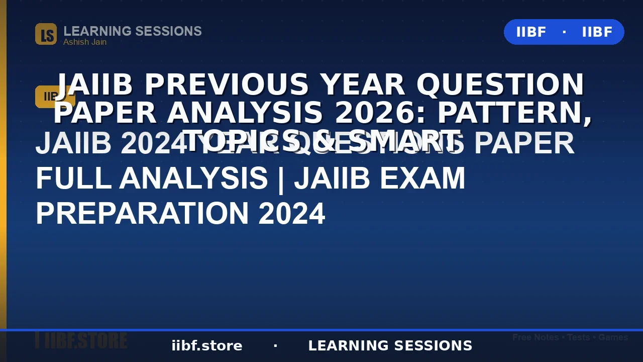 JAIIB Previous Year Question Paper Analysis 2026: Pattern, Topics & Smart