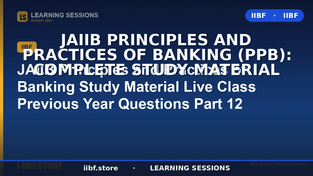 JAIIB Principles and Practices of Banking (PPB): Complete Study Material