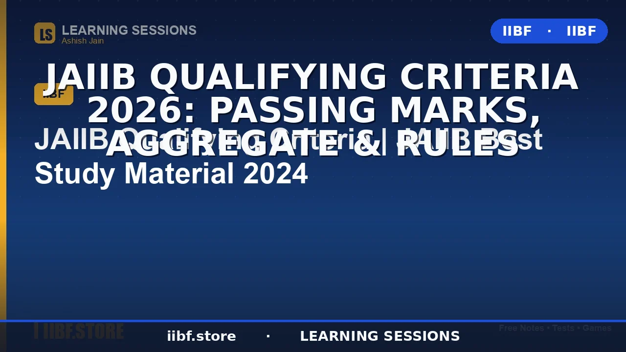 JAIIB Qualifying Criteria 2026: Passing Marks, Aggregate & Rules