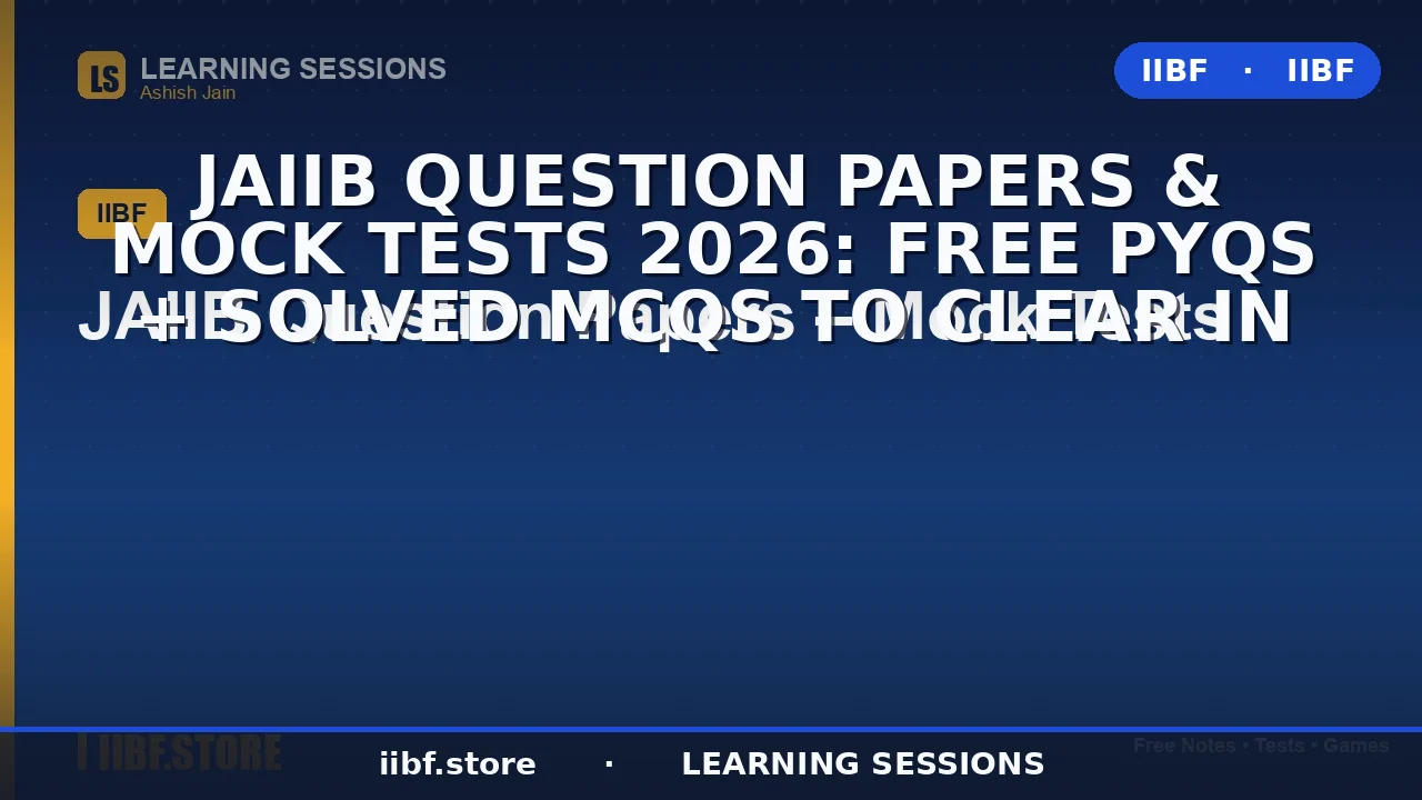 JAIIB Question Papers & Mock Tests 2026: Free PYQs + Solved MCQs to Clear in