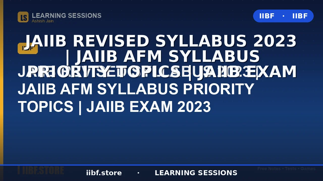 JAIIB Revised Syllabus 2026: Full AFM Priority Topics & Smart Study Plan