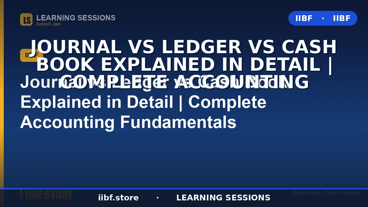 Journal vs Ledger vs Cash Book: The Complete 2026 Accounting Fundamentals Guide