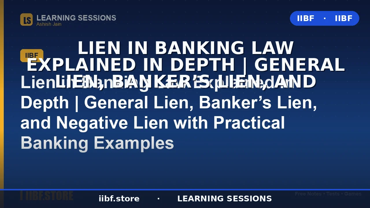 Lien in Banking Law Explained: General Lien, Banker's Lien & Negative Lien