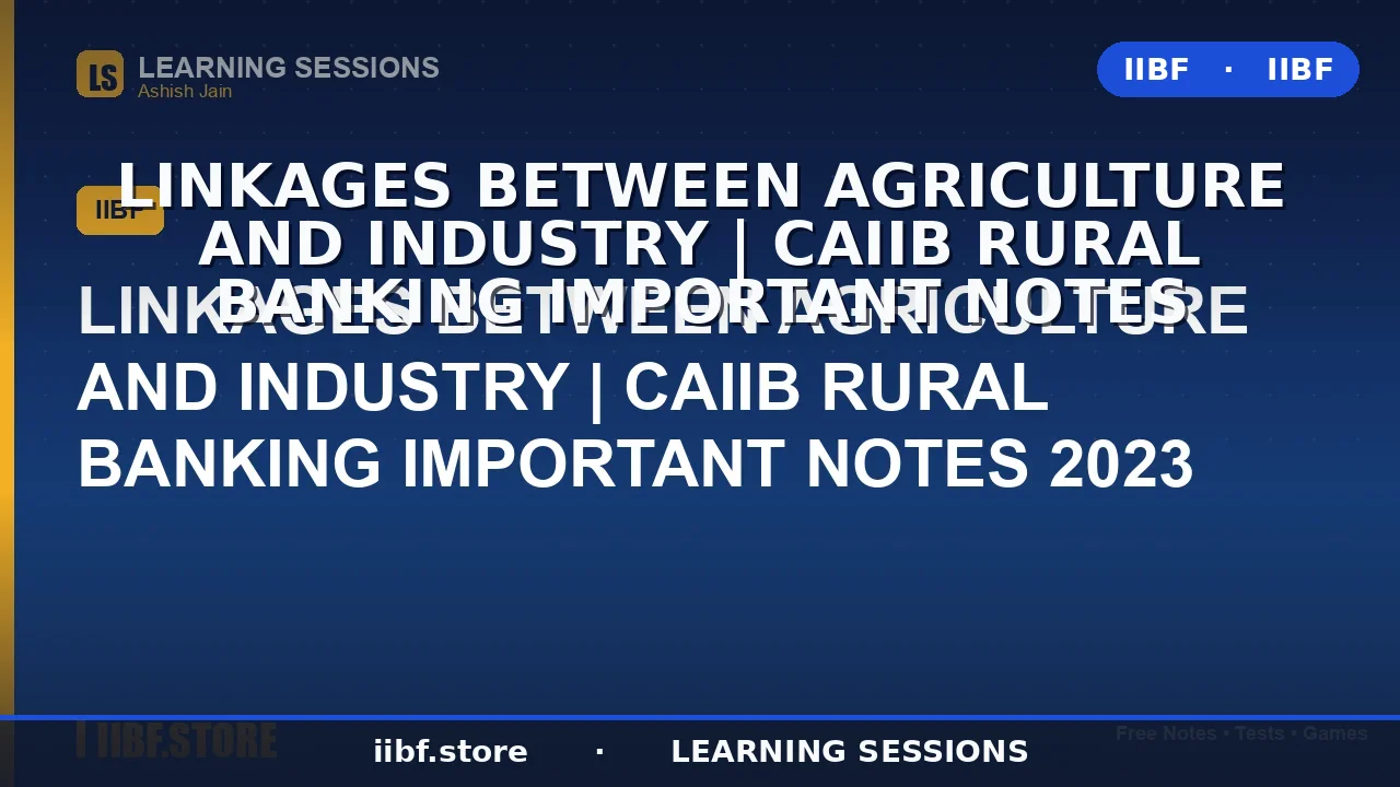 Linkages Between Agriculture and Industry: The Complete CAIIB Rural Banking