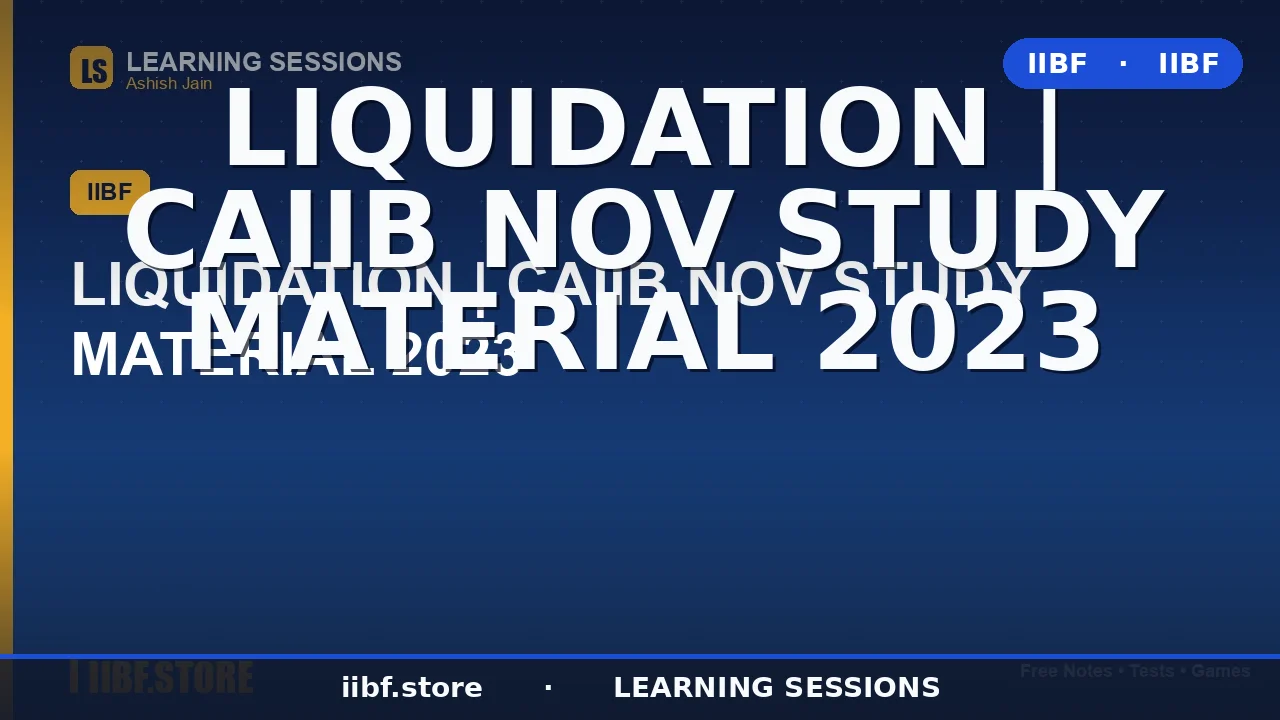 Liquidation in CAIIB: Meaning, Process, Types & Order of Claims (2026 Guide)