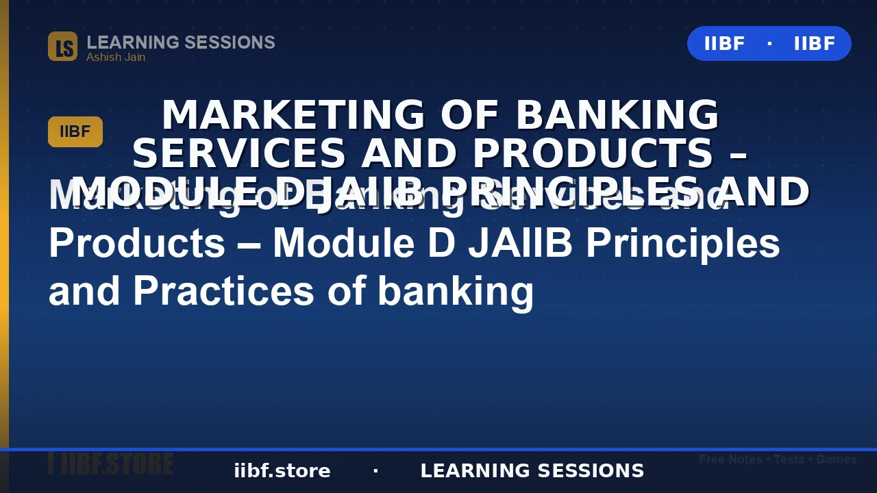 Marketing of Banking Services and Products: Complete JAIIB PPB Module D Guide