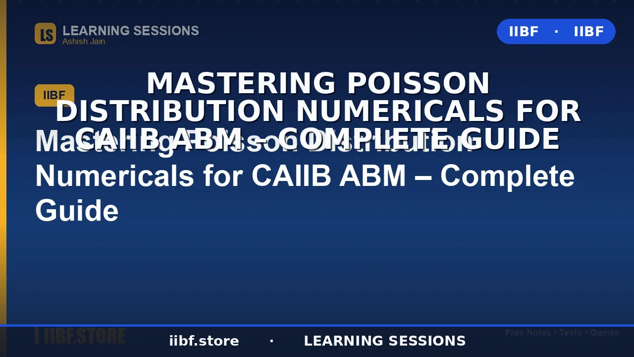 Poisson Distribution Numericals for CAIIB ABM: The Complete 2026 Guide