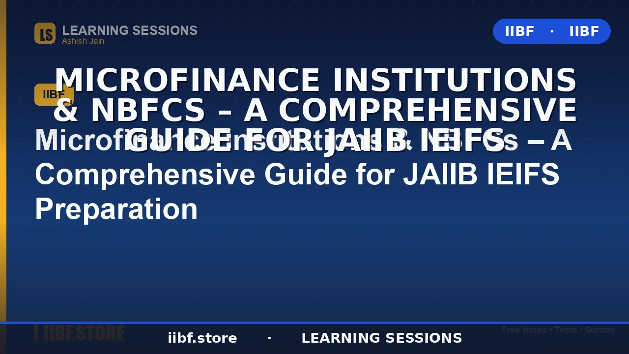 Microfinance Institutions and NBFCs: The Complete 2026 Guide for JAIIB IEIFS