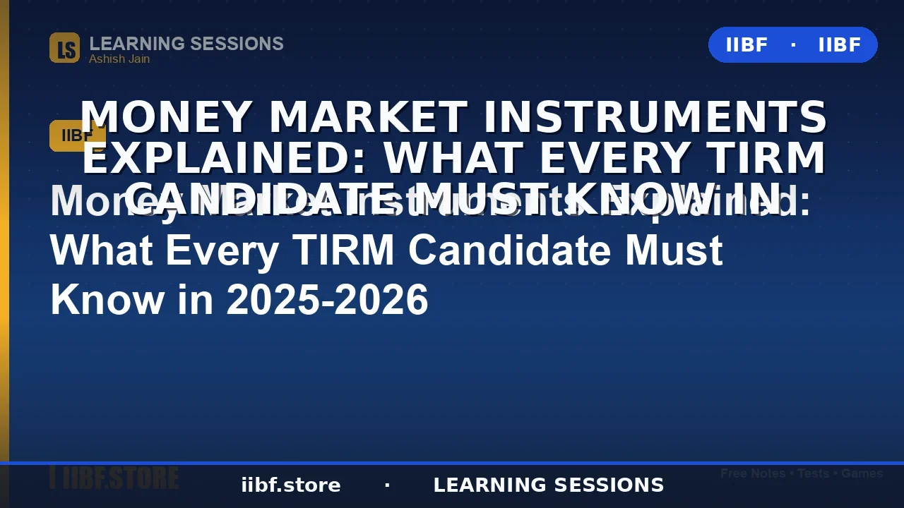 Money Market Instruments for the TIRM Exam: The Complete 2026 Guide