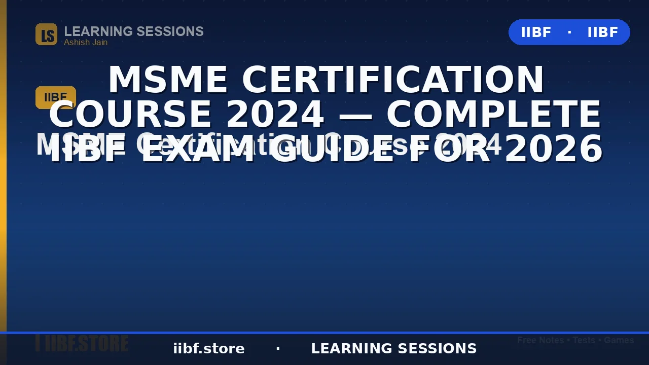 MSME Certification Course by IIBF: Complete 2026 Guide, Syllabus, Fees & Exam