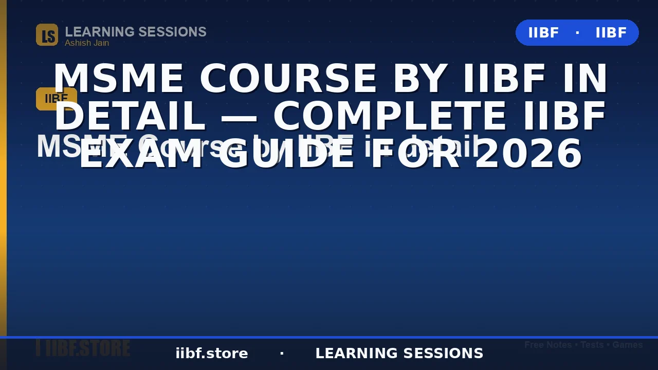 IIBF MSME Course 2026: Eligibility, Syllabus, Fees, Exam Pattern & CCC