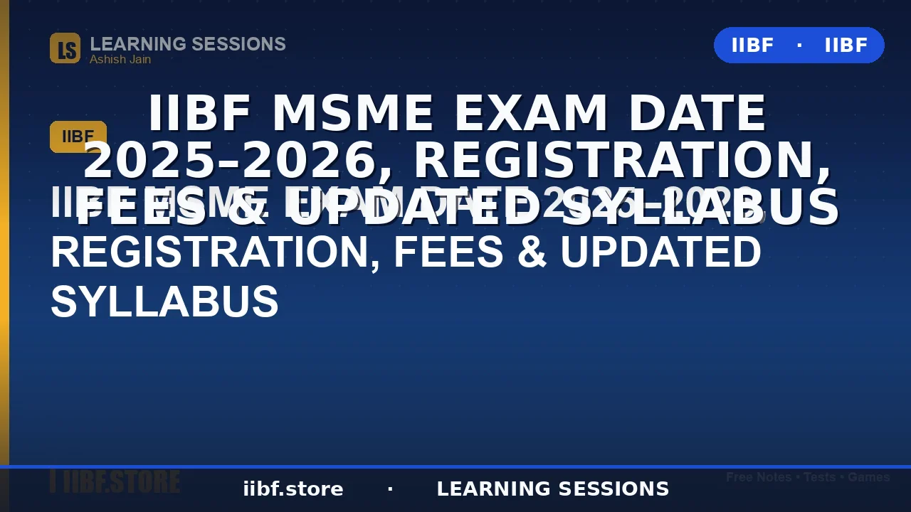 IIBF MSME Exam Date 2026: Registration, Fees, Eligibility & Updated Syllabus