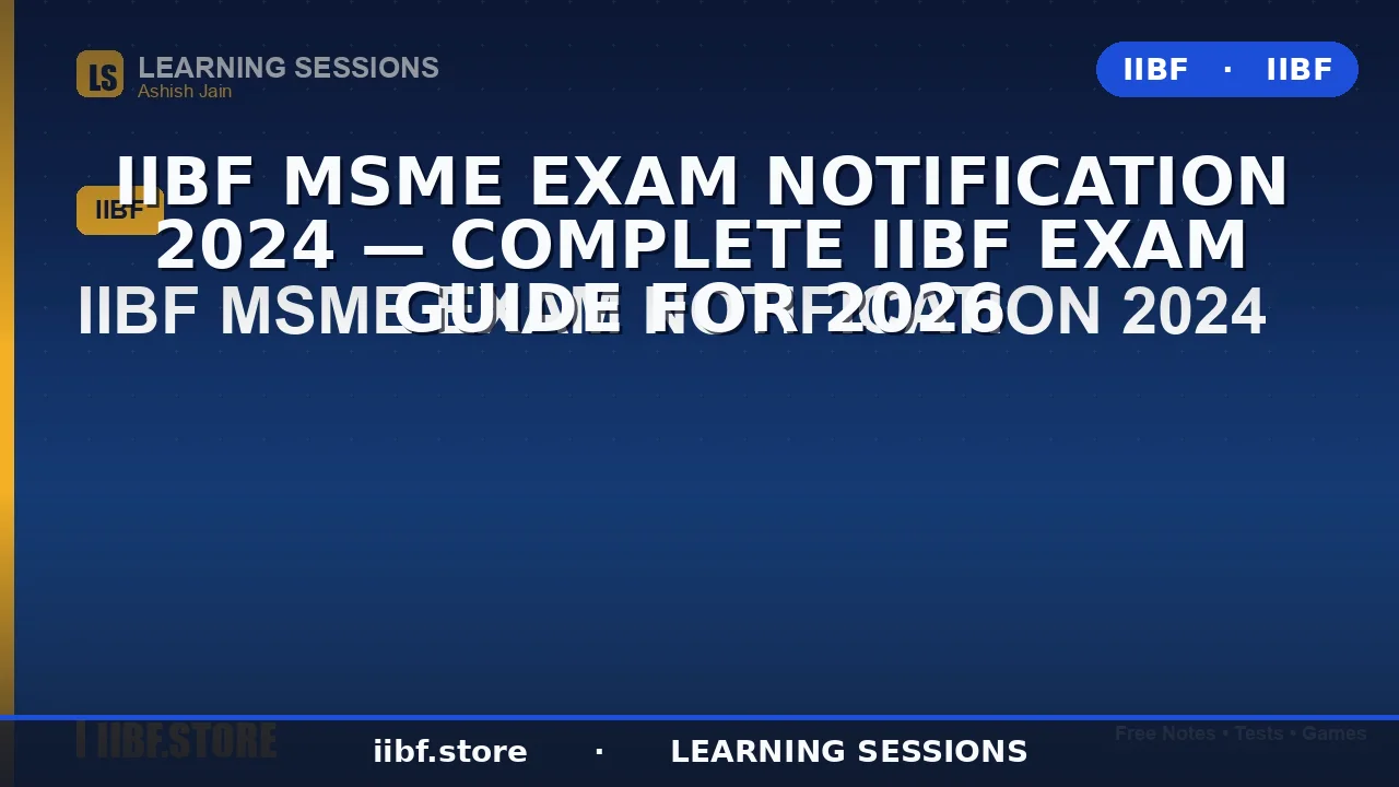 IIBF MSME Exam Notification 2026: Dates, Eligibility, Syllabus & Full Guide