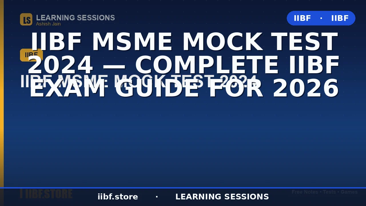 IIBF MSME Mock Test 2026: Free Practice Questions, Answers & Smart Revision