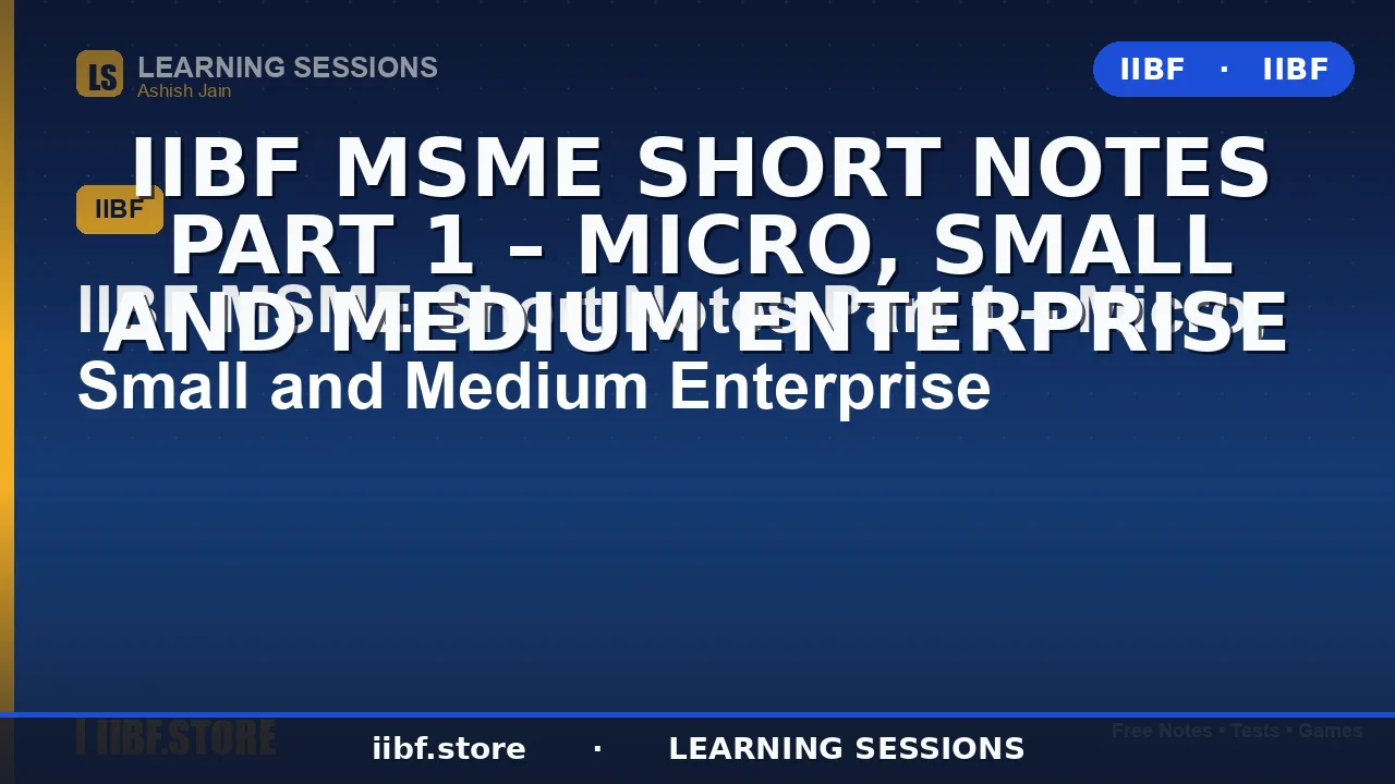 MSME Short Notes for IIBF: The Ultimate 2026 Study Guide to Micro, Small &