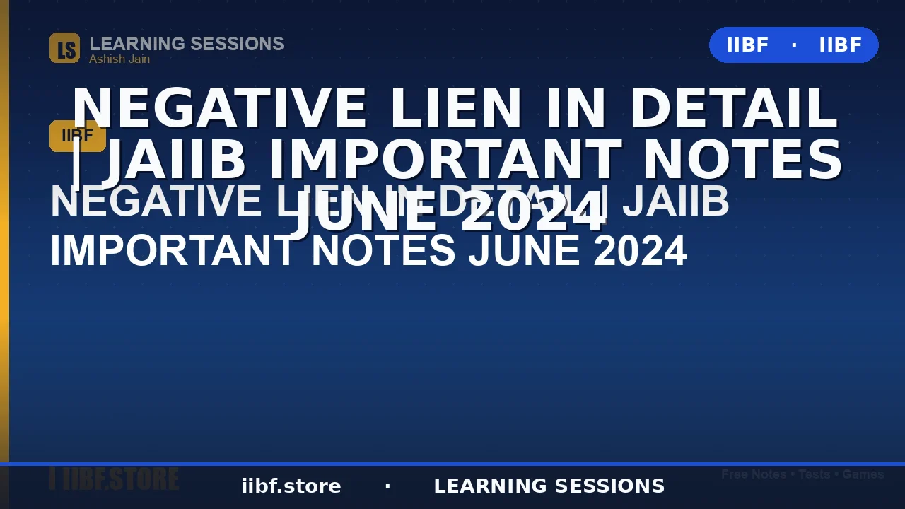 Negative Lien in Banking Explained: The Complete 2026 JAIIB PPB Guide