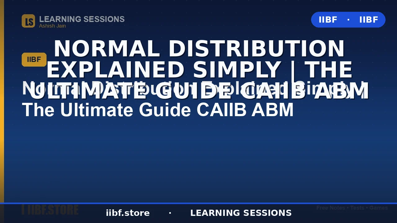 Normal Distribution CAIIB ABM: The Ultimate 2026 Guide with Z-Score Numericals