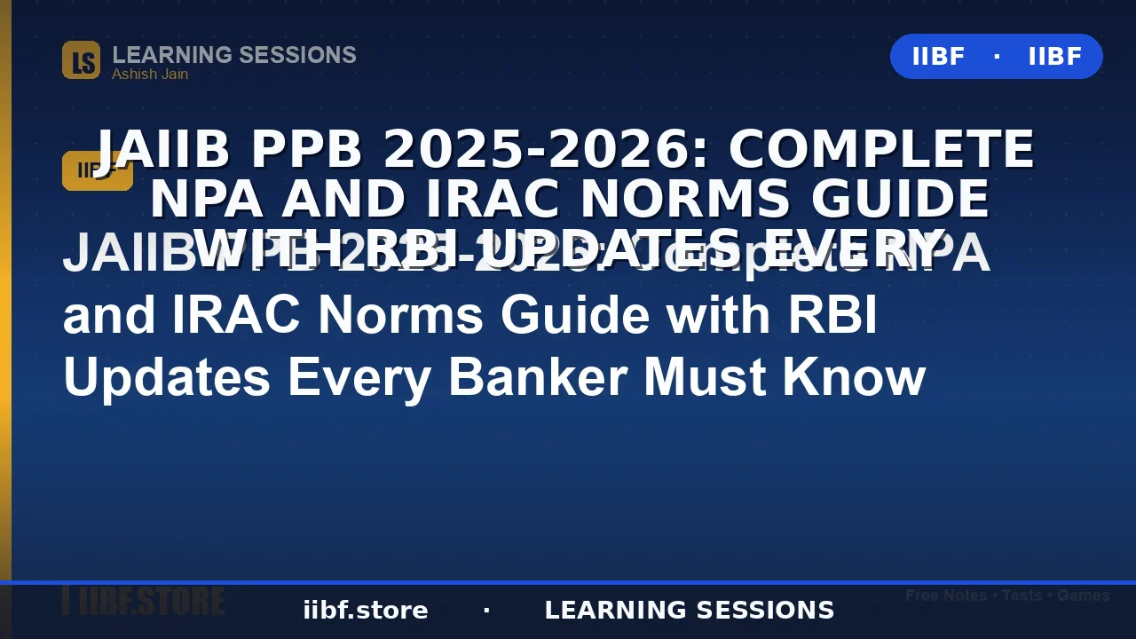 NPA and IRAC Norms for JAIIB PPB 2026: The Complete Guide Every Banker Must