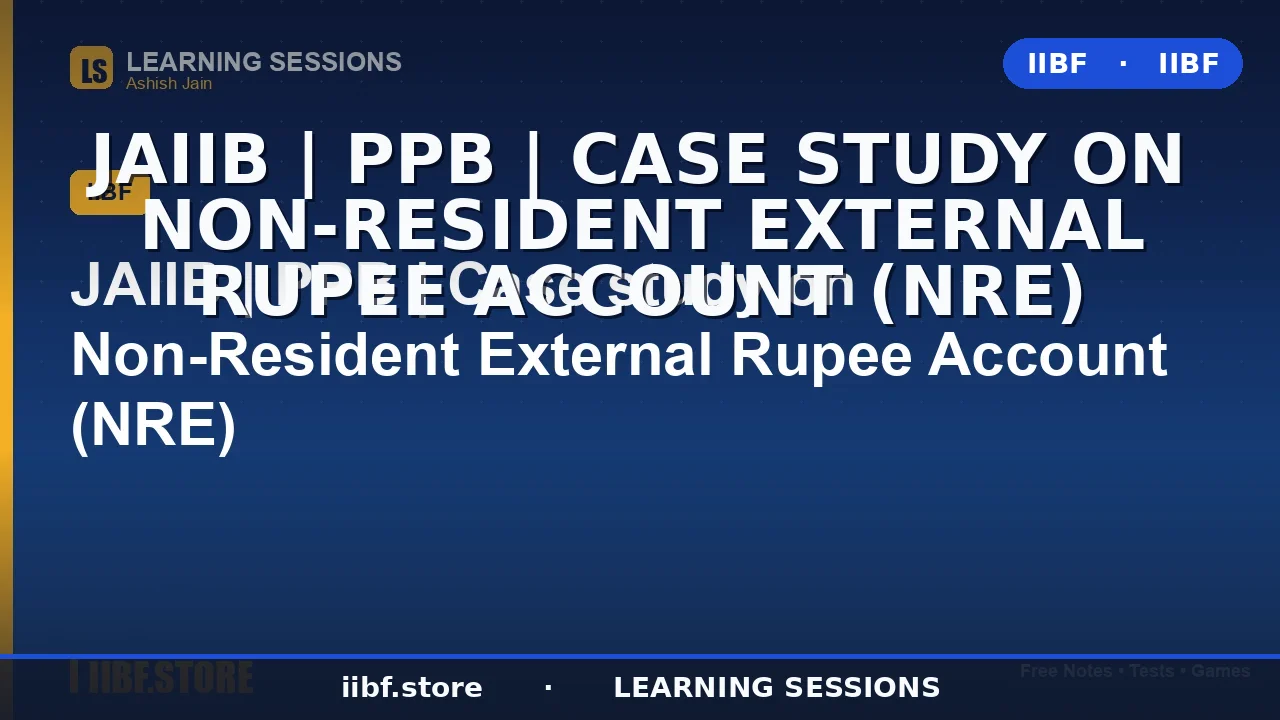 NRE Account Case Study for JAIIB PPB: Complete 2026 Guide