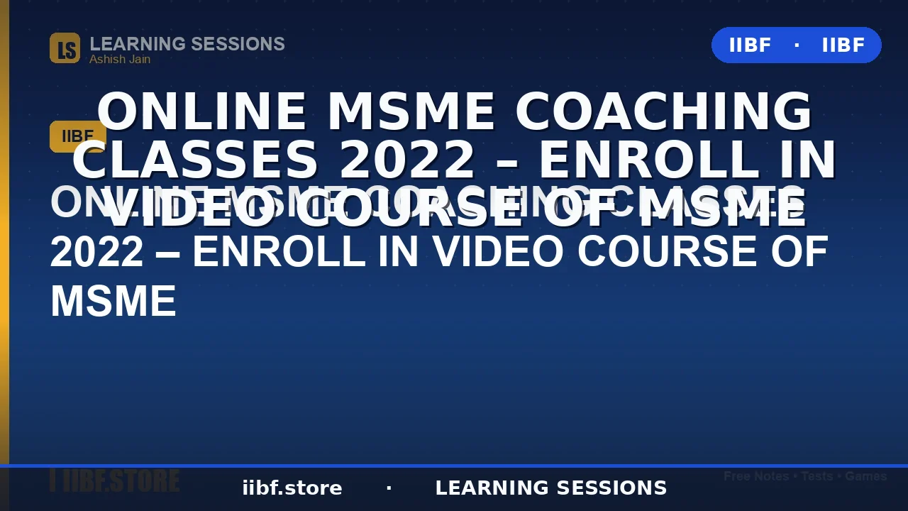 MSME Online Coaching 2026: Complete IIBF MSME Course, Syllabus & Mock Tests