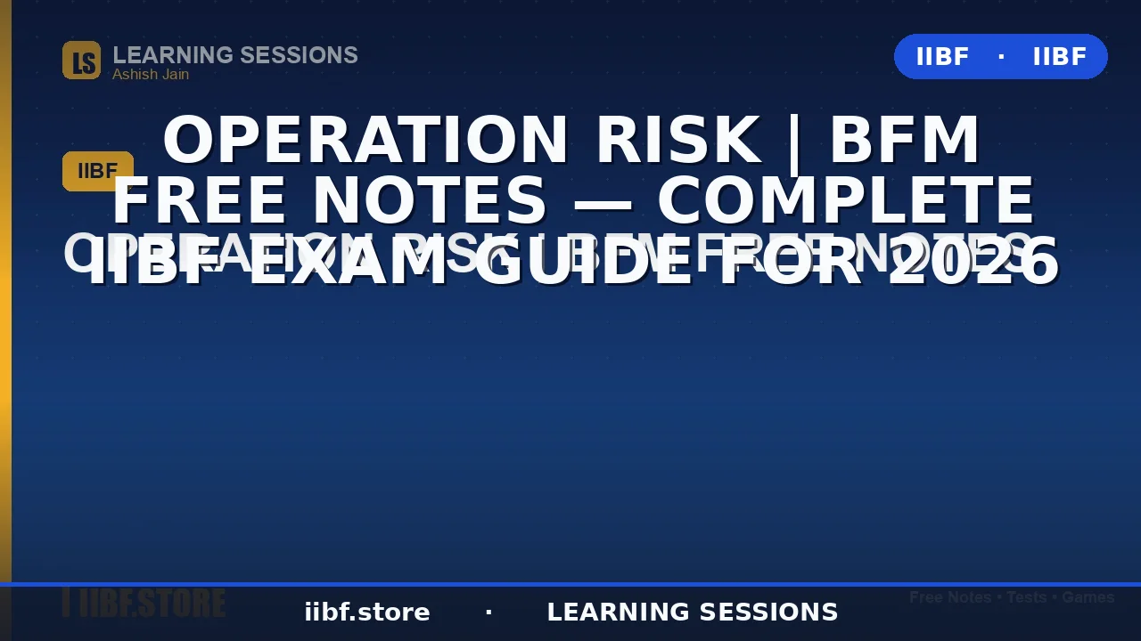 Operational Risk in Banks: The Complete 2026 CAIIB BFM Guide