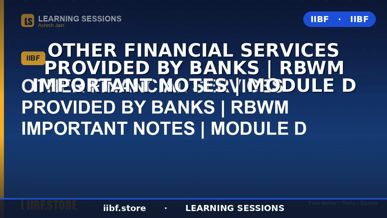 Other Financial Services Provided by Banks: Complete RBWM Module D Guide (2026)