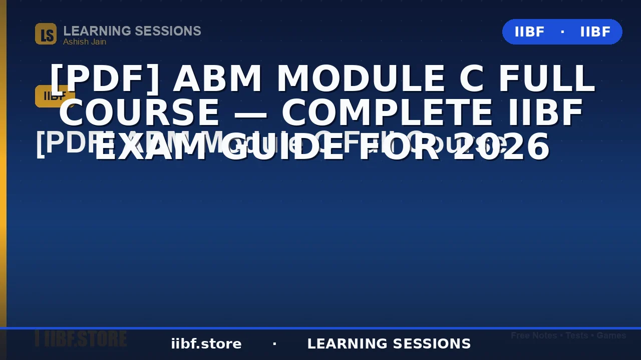 CAIIB ABM Module C Full Course 2026: Free PDF, MCQs & Complete Credit Guide