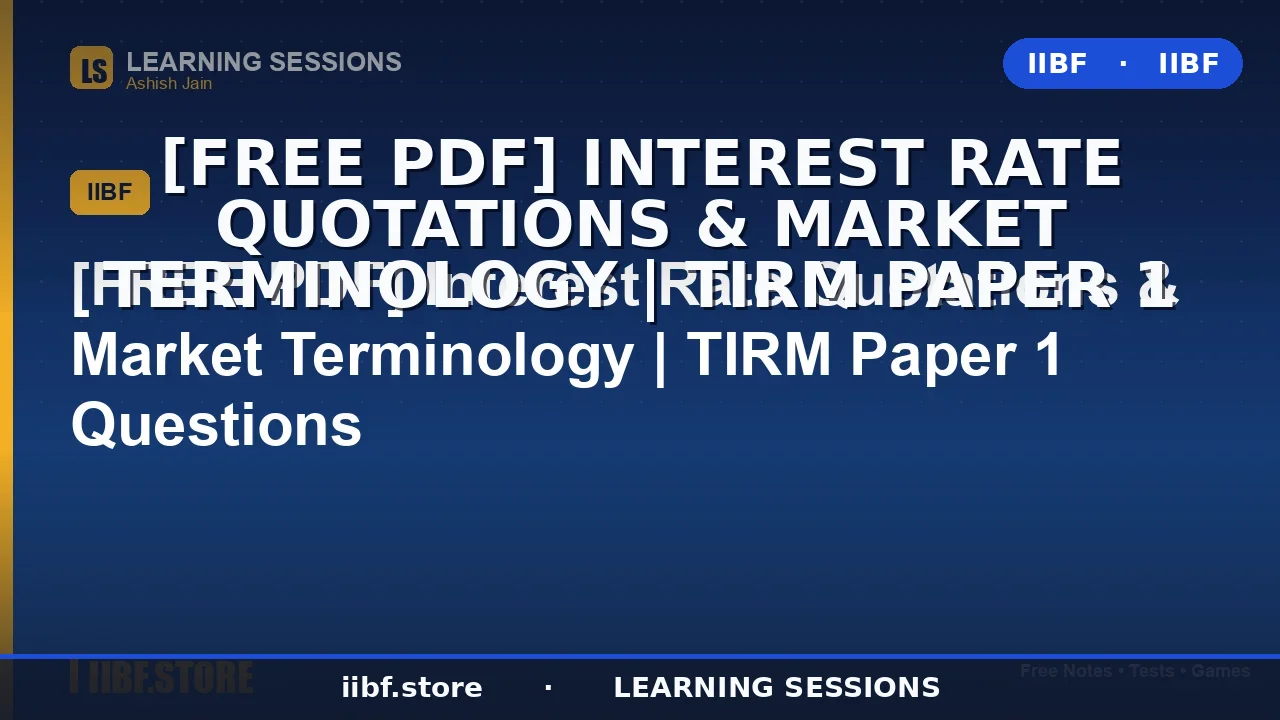 Interest Rate Quotations & Market Terminology: The Complete TIRM Paper 1 Guide