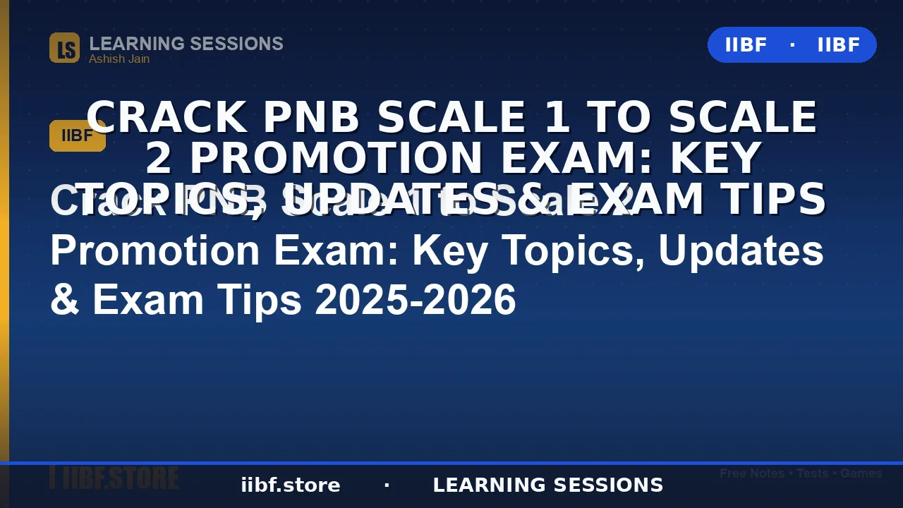 PNB Scale 1 to Scale 2 Promotion Exam 2026: Syllabus, Strategy & Latest Updates