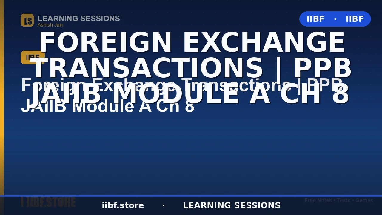 Foreign Exchange Transactions Under FEMA: Complete JAIIB PPB Module A Chapter 8