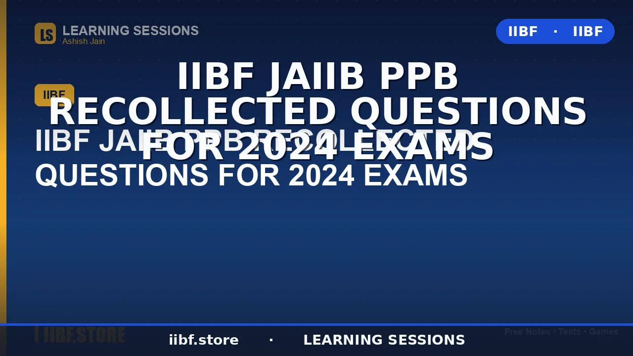 JAIIB PPB Recollected Questions 2026: Memory-Based Topics, Pattern & Smart Prep