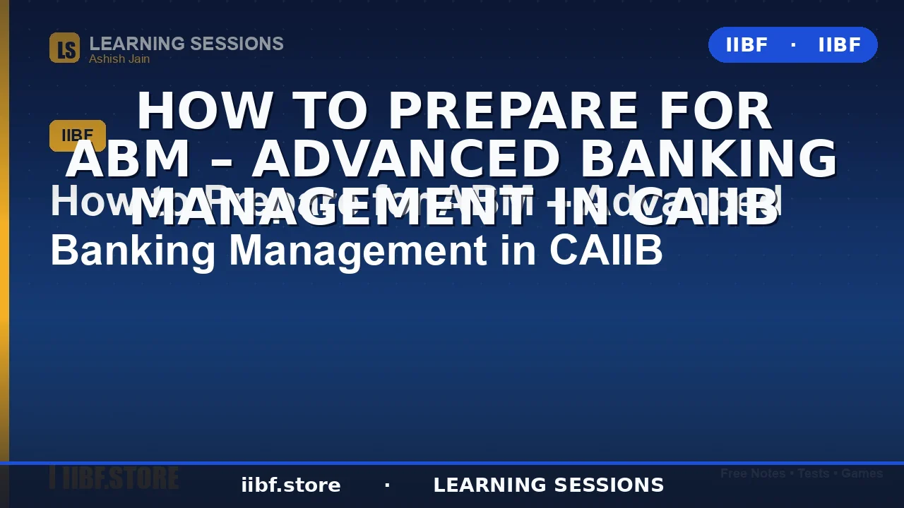 How to Prepare for ABM in CAIIB: The Complete 2026 Strategy to Pass on Your