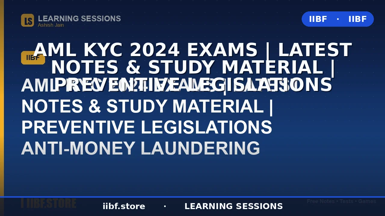Preventive Legislations for AML KYC: Complete 2026 IIBF Exam Guide
