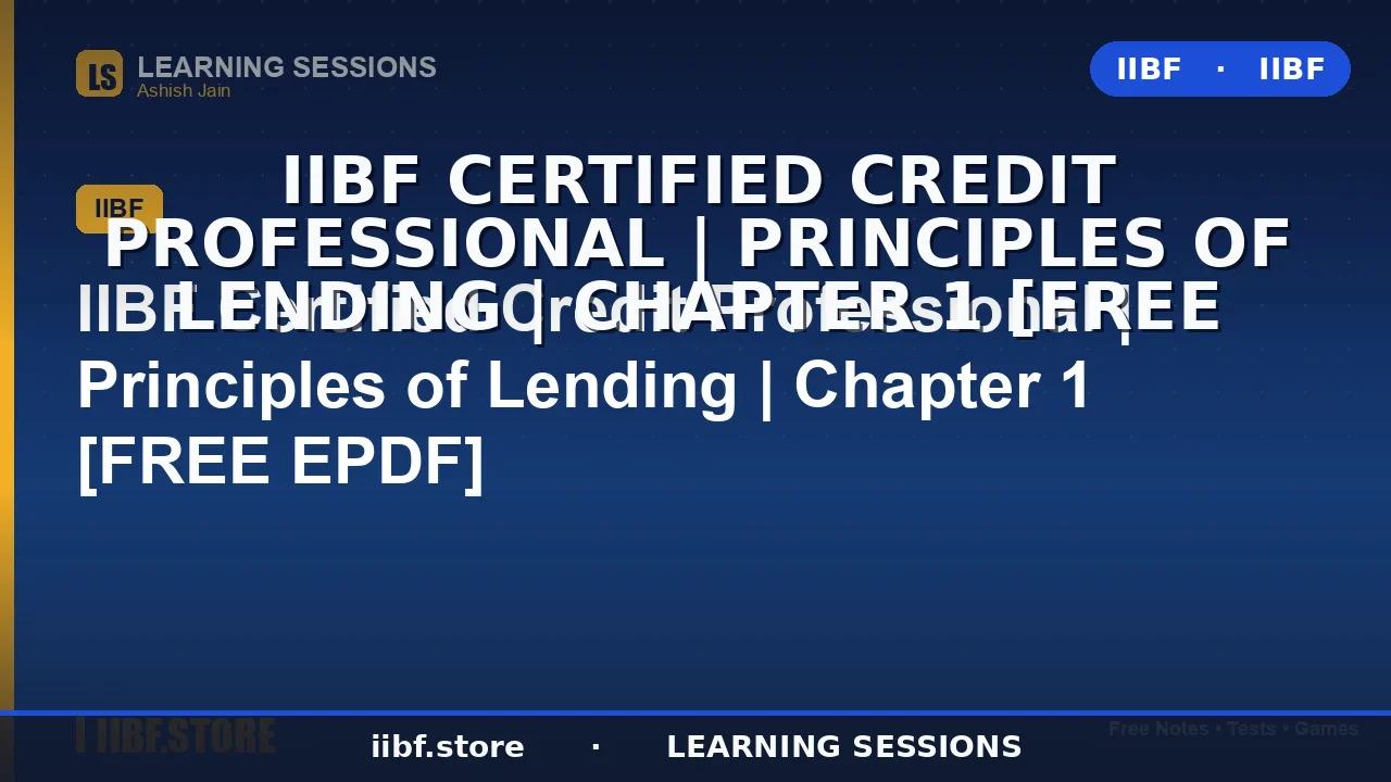 Principles of Lending: IIBF Certified Credit Professional Chapter 1 Guide