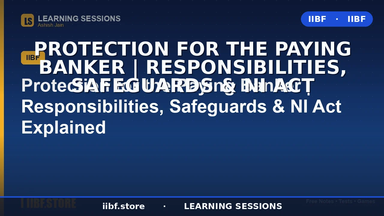 Protection to Paying Banker under NI Act: Duties, Safeguards & Sections