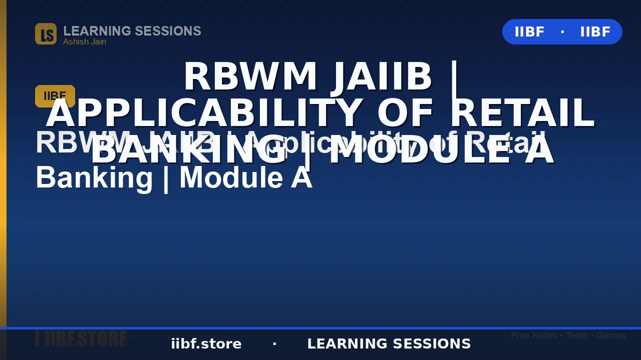 Retail Banking in JAIIB RBWM: The Complete 2026 Module A Guide