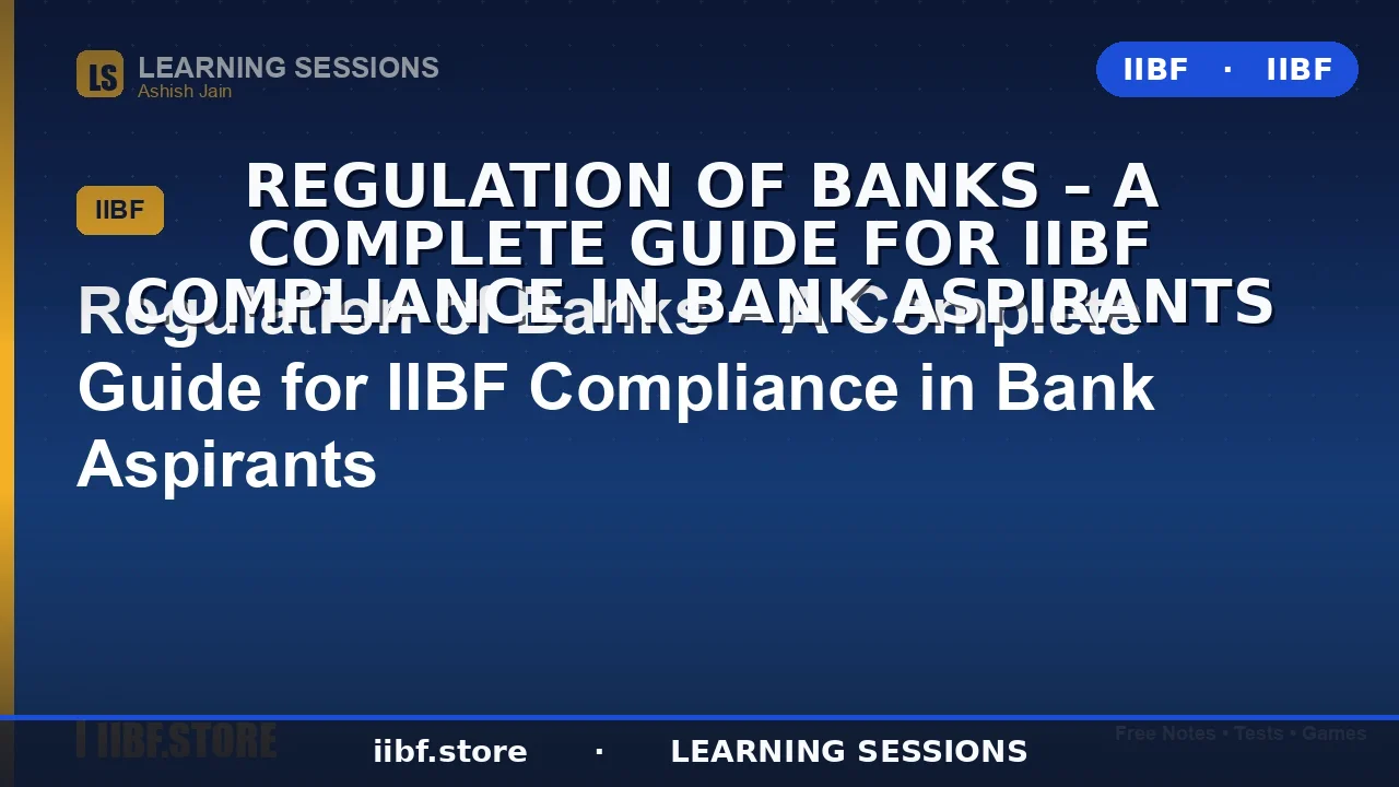 Regulation of Banks: The Complete 2026 Guide for IIBF Compliance in Banks