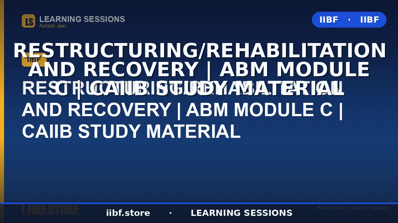 Restructuring and Recovery of Stressed Assets: CAIIB ABM Module C Guide 2026