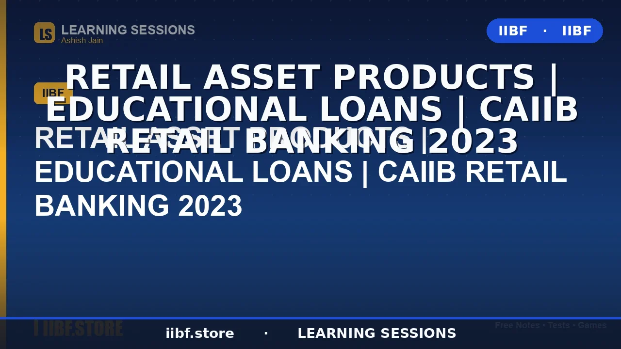 Education Loan in Retail Banking: Complete CAIIB Guide (2026)