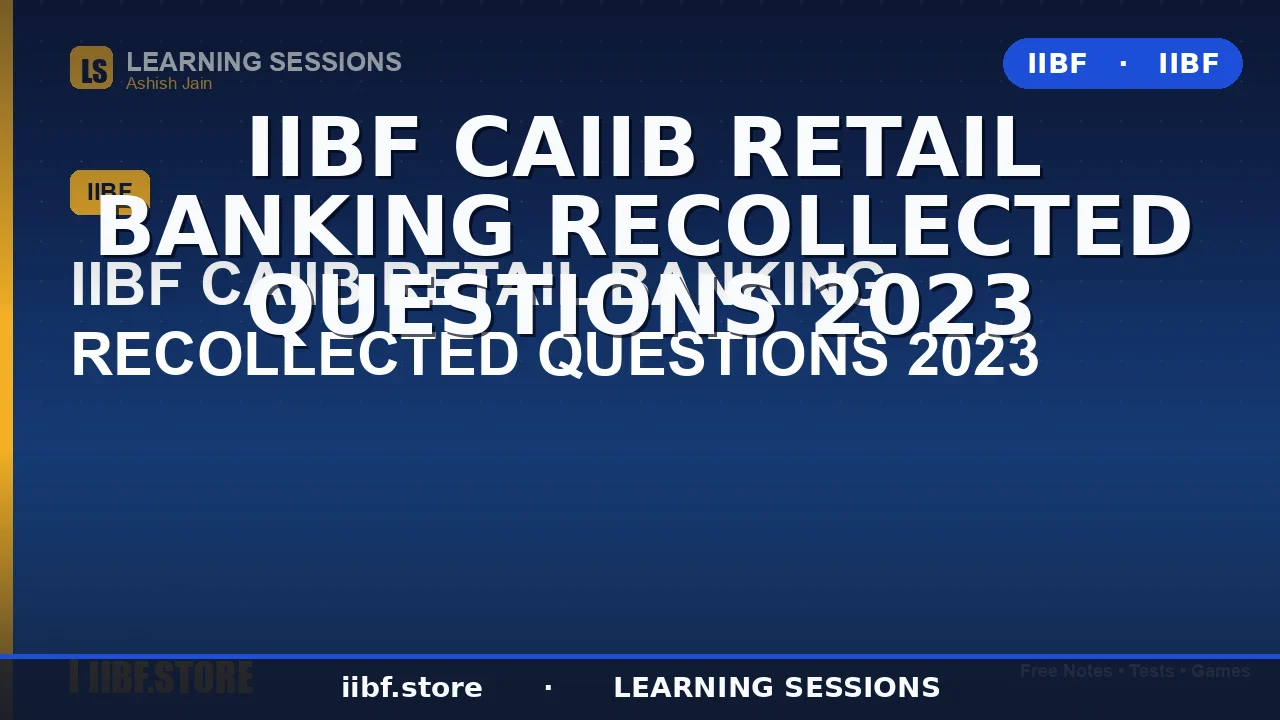CAIIB Retail Banking Recollected Questions 2026: Topic-Wise Memory-Based Guide