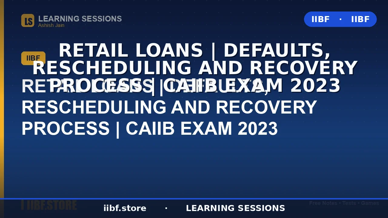 Retail Loans Recovery for CAIIB 2026: Defaults, Rescheduling & Recovery Process
