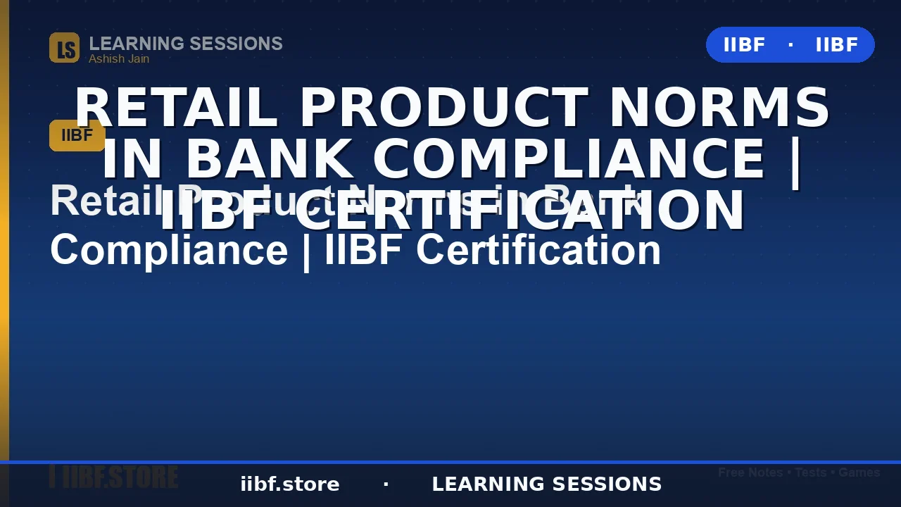 Retail Product Norms in Bank Compliance: Complete IIBF Guide (2026)